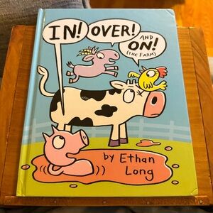 In! Over! And On! (The Farm) by Ethan Long Children's Fiction Book
